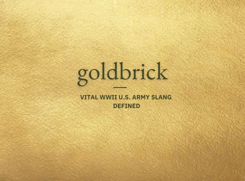 Goldbrick: Vital WWII U.S. Army Slang Defined